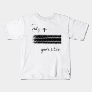 Tidy up your tires Kids T-Shirt